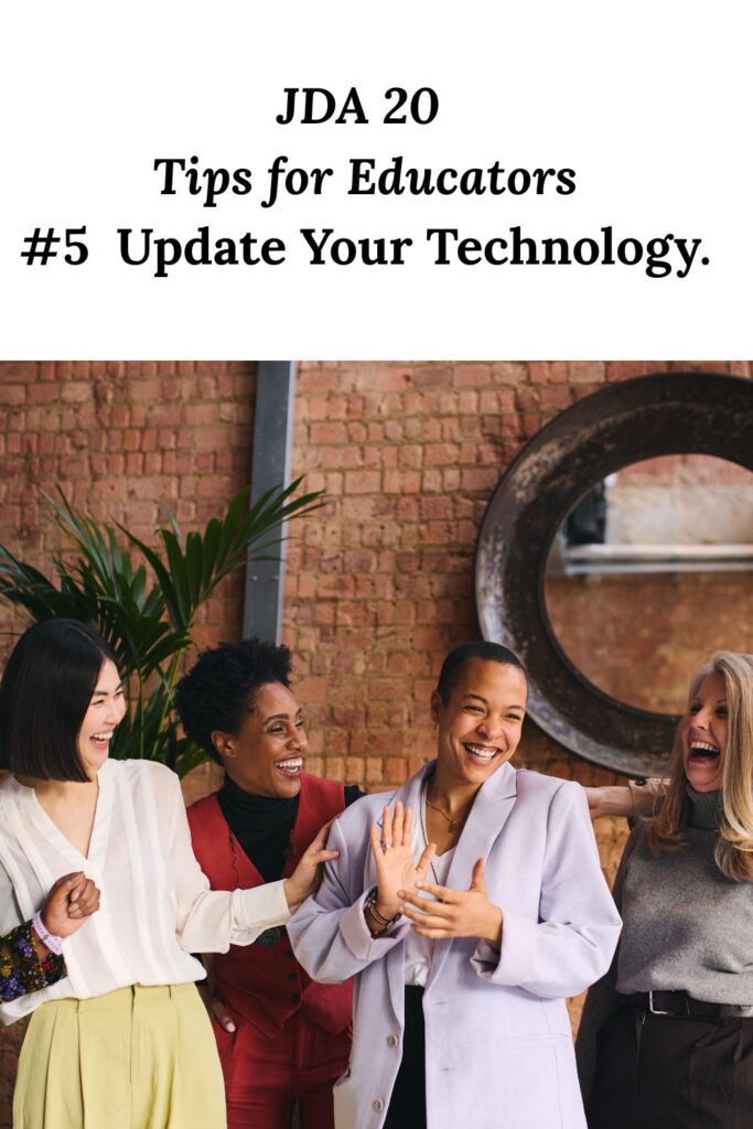 group of multi-cultural women talking and smiling below the words "JDA 20 Tips for Educators #5 Update Your technology"