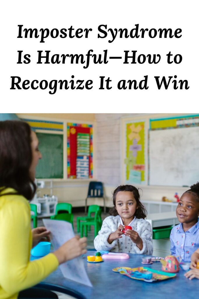 teacher in class with two students below the words "Imposter Syndrome Is Harmful—How to Recognize It and Win"