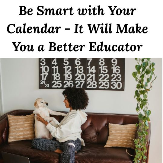 woman holding a baby sitting in front of a large wall calendar  below the words ""Be Smart with Your Calendar - It Will Make You a Better Educator